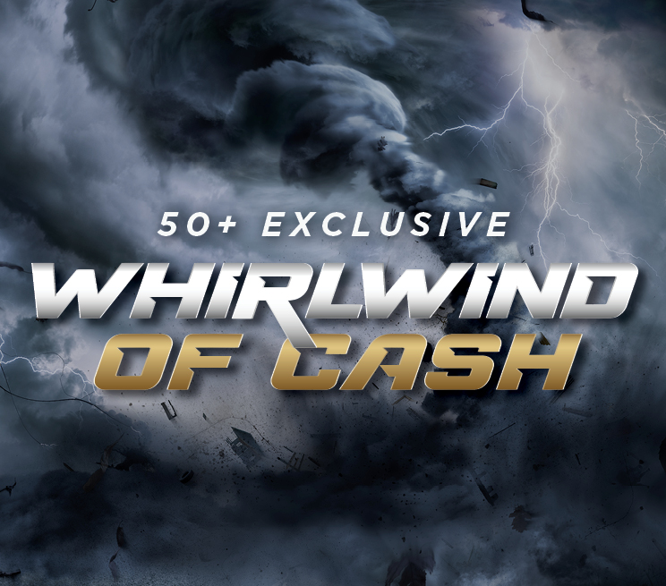 50+ Member Exclusive Whirlwind of Cash Promotion Image