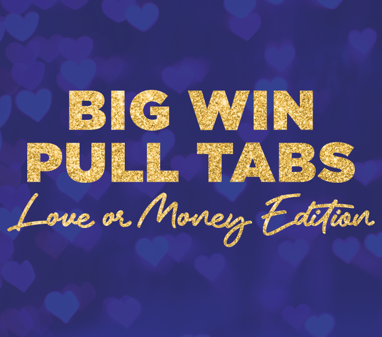 Big Win Pull Tabs: Love Or Money Edition Promotion Image